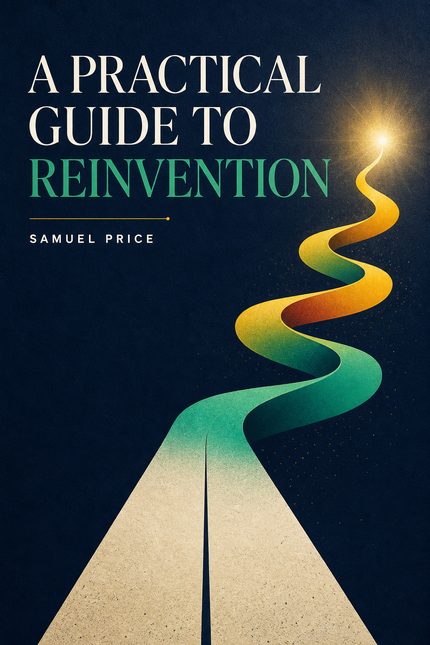 Cover of A Practical Guide to Reinvention by Samuel Price